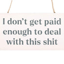 I Don't Get Paid Enough Hanging MDF Sign