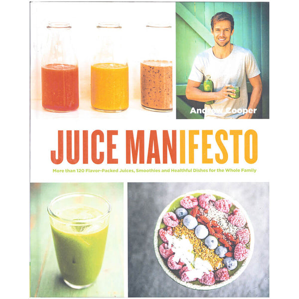 Juice Manifesto More than 120 Book by Andrew Cooper